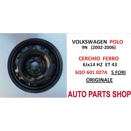 VOLSKWAGEN POLO 9N CERCHIO FERRO 6Jx14 H2 - 6Q0601027A ORIGINALE