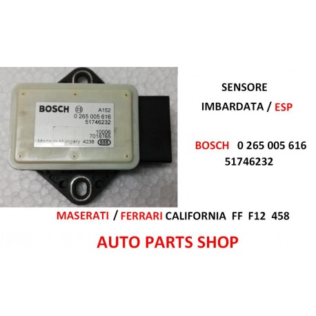 SENSORE IMBARDATA - ESP BOSCH 0265005616 51746232 MASERATI / FERRARI