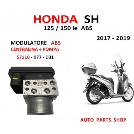 HONDA SH 150 i.e. ABS 2018 MODULATORE POMPA CENTRALINA ABS 57100K77