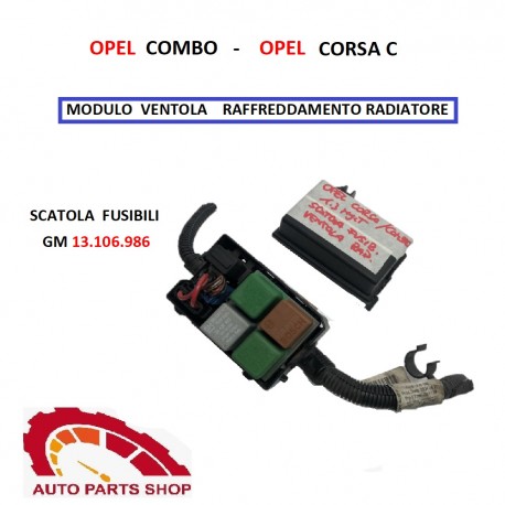 GM 13.106.986 SCATOLA FUSIBILI VENTOLA OPEL COMBO - OPEL CORSA C
